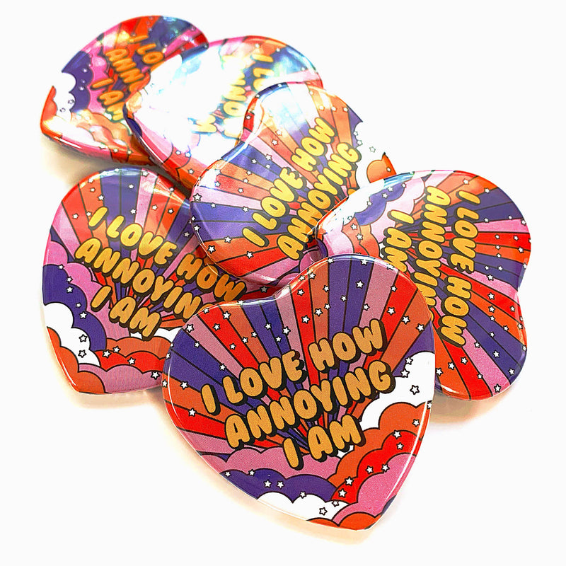 I Love How Annoying I Am Heart Shaped Pinback Button